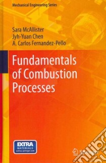 Fundamentals of Combustion Processes libro in lingua di Mcallister Sara, Chen Jyn-yuan, Fernandez-pello A. Carlos