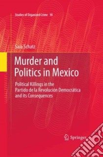 Murder and Politics in Mexico libro in lingua di Schatz Sara