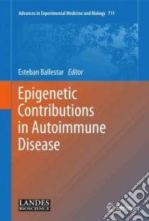 Epigenetic Contributions in Autoimmune Disease libro in lingua di Ballestar Esteban Ph.D. (EDT)