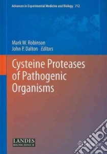 Cysteine Proteases of Pathogenic Organisms libro in lingua di Robinson Mark W. Ph.D. (EDT), Dalton John P. Ph.D. (EDT)