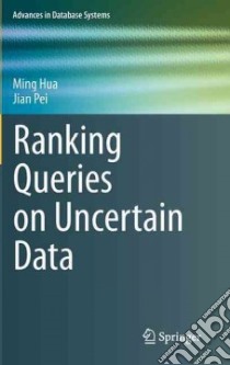 Ranking Queries on Uncertain Data libro in lingua di Hua Ming, Pei Jian