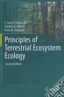 Principles of Terrestrial Ecosystem Ecology libro in lingua di Chapin F. Stuart III, Matson Pamela A., Vitousek Peter M., Chapin Melissa C. (ILT)