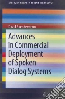 Advances in Commercial Deployment of Spoken Dialog Systems libro in lingua di Suendermann David