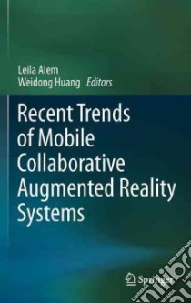 Recent Trends of Mobile Collaborative Augmented Reality Systems libro in lingua di Alem Leila (EDT), Huang Weidong (EDT)