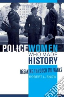 Policewomen Who Made History libro in lingua di Snow Robert L.