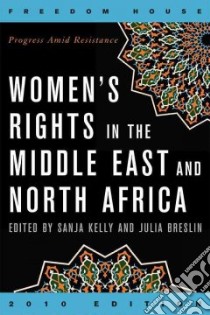 Women's Rights in the Middle East and North Africa 2010 libro in lingua di Kelly Sanja (EDT), Breslin Julia (EDT)