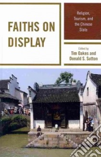 Faiths on Display libro in lingua di Oakes Tim (EDT), Sutton Donald S. (EDT)