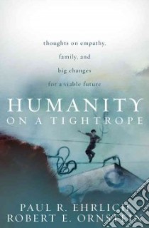 Humanity on a Tightrope libro in lingua di Ehrlich Paul R., Ornstein Robert E.