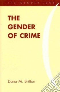 Gender of Crime libro in lingua di Dana M Britton