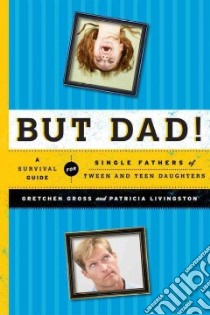 But Dad! libro in lingua di Gross Gretchen, Livingston Patricia, Pierattini Robert (FRW)