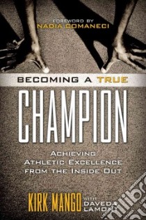 Becoming a True Champion libro in lingua di Mango Kirk, Lamont Daveda, Comaneci Nadia (FRW)