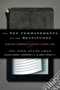 The Ten Commandments and the Beatitudes libro in lingua di Chan Yiu Sing Lucas, Harrington Daniel J. (FRW), Keenan James F. (FRW)