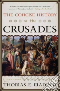 The Concise History of the Crusades libro in lingua di Madden Thomas F.
