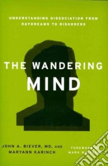 The Wandering Mind libro in lingua di Biever John A. M.d., Karinch Maryann