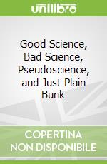 Good Science, Bad Science, Pseudoscience, and Just Plain Bunk libro in lingua di Daempfle Peter A.