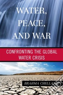 Water, Peace, and War libro in lingua di Chellaney Brahma