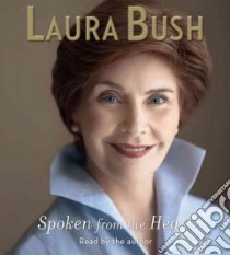 Spoken from the Heart (CD Audiobook) libro in lingua di Bush Laura