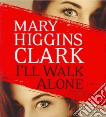 I'll Walk Alone (CD Audiobook) libro in lingua di Clark Mary Higgins, Maxwell Ian (NRT)