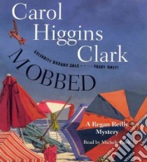 Mobbed (CD Audiobook) libro in lingua di Clark Carol Higgins, Pawk Michele (NRT)