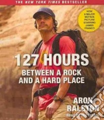 127 Hours (CD Audiobook) libro in lingua di Ralston Aron