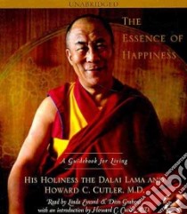 The Essence of Happiness (CD Audiobook) libro in lingua di Dalai Lama XIV, Cutler Howard C., Emond Linda (NRT), Graham Dion (NRT)