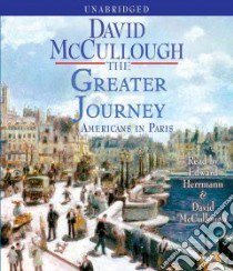 The Greater Journey (CD Audiobook) libro in lingua di McCullough David, Herrmann Edward (NRT), McCullough David (NRT)