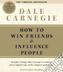 How to Win Friends & Influence People (CD Audiobook) libro in lingua di Carnegie Dale, MacMillan Andrew (NRT)
