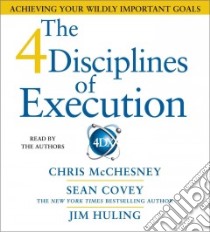 The 4 Disciplines of Execution (CD Audiobook) libro in lingua di Mcchesney Chris, Covey Sean, Huling Jim