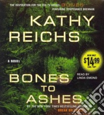 Bones to Ashes (CD Audiobook) libro in lingua di Reichs Kathy, Emond Linda (NRT)
