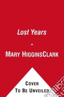 The Lost Years (CD Audiobook) libro in lingua di Clark Mary Higgins