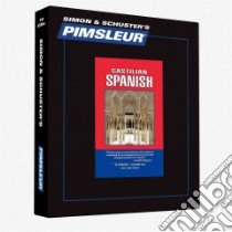 Pimsleur Castilian Spanish (CD Audiobook) libro in lingua di Pimsleur Language Programs (COR)