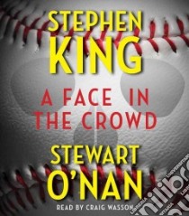 A Face in the Crowd (CD Audiobook) libro in lingua di King Stephen, O'Nan Stewart, Wasson Craig (NRT)