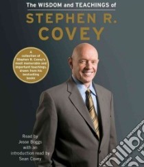 The Wisdom and Teachings of Stephen R. Covey (CD Audiobook) libro in lingua di Covey Stephen R., Boggs Jesse (NRT), Covey Sean (INT)