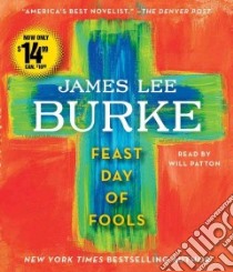 Feast Day of Fools (CD Audiobook) libro in lingua di Burke James Lee, Patton Will (NRT)