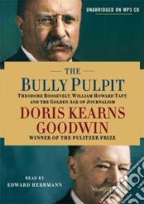 The Bully Pulpit (CD Audiobook) libro in lingua di Goodwin Doris Kearns, Herrmann Edward (NRT)