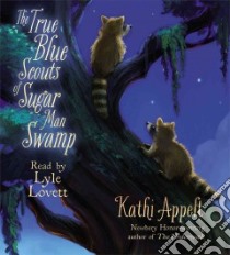 The True Blue Scouts of Sugar Man Swamp (CD Audiobook) libro in lingua di Appelt Kathi, Lovett Lyle (NRT)