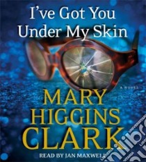 I've Got You Under My Skin (CD Audiobook) libro in lingua di Clark Mary Higgins, Maxwell Jan (NRT)