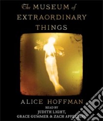 The Museum of Extraordinary Things (CD Audiobook) libro in lingua di Hoffman Alice, Light Judith (NRT), Gummer Grace (NRT), Appelman Zach (NRT)