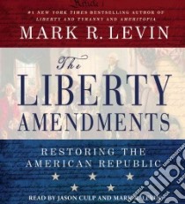 The Liberty Amendments (CD Audiobook) libro in lingua di Levin Mark R., Culp Jason (NRT), Levin Mark R. (NRT)