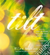 Tilt (CD Audiobook) libro in lingua di Hopkins Ellen, Heyborne Kirby (NRT), Maby Madeleine (NRT), Ross Rebekkah (NRT), Roy Jacques (CON)