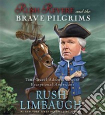 Rush Revere and the Brave Pilgrims (CD Audiobook) libro in lingua di Limbaugh Rush