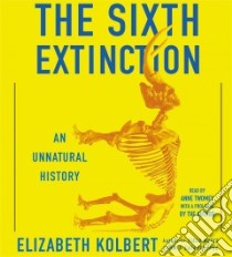 The Sixth Extinction (CD Audiobook) libro in lingua di Kolbert Elizabeth, Twomey Anne (NRT)