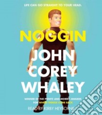 Noggin (CD Audiobook) libro in lingua di Whaley John Corey, Heyborne Kirby (NRT)