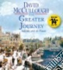 The Greater Journey (CD Audiobook) libro in lingua di McCullough David, Herrmann Edward (NRT)