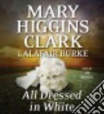 All Dressed in White (CD Audiobook) libro in lingua di Clark Mary Higgins, Burke Alafair, Maxwell Jan (NRT)