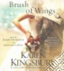 Brush of Wings (CD Audiobook) libro in lingua di Kingsbury Karen, Heyborne Kirby (NRT), Lavoy January (NRT)