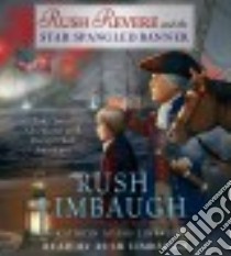 Rush Revere and the Star-Spangled Banner (CD Audiobook) libro in lingua di Limbaugh Rush, Limbaugh Kathryn Adams