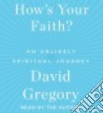 How's Your Faith (CD Audiobook) libro in lingua di Gregory David