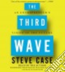The Third Wave (CD Audiobook) libro in lingua di Case Steve, Isaacson Walter (FRW), Bobb Jeremy (NRT)