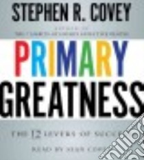 Primary Greatness (CD Audiobook) libro in lingua di Covey Stephen R., Covey Sean (NRT)